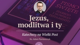 Odzyskaj życie. Szósta katecheza o modlitwie