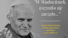 „W Wadowicach wszystko się zaczęło...”. Nasz serwis specjalny o św. Janie Pawle II