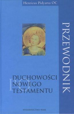 Przewodnik po duchowości Nowego Testamentu