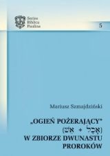 "Ogień pożerający" ('eš + 'akal) w Zbiorze Dwunastu Proroków