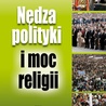 Nędza polityki i moc religii