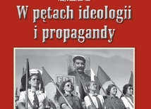 „W pętach ideologii i propagandy”