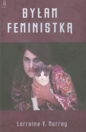 Byłam feministką