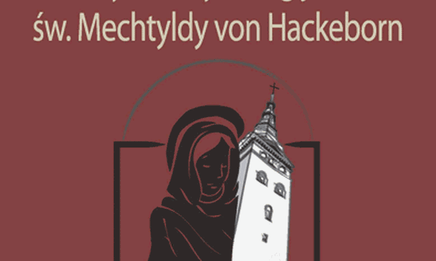 Życie i myśl religijna św. Mechtyldy