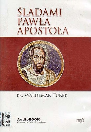 Ks. Waldemar Turek, Śladami Pawła Apostoła, MP3 (audiobook), WAM