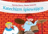 Kamila Dercz, Beata Solecka, Katechizm śpiewająco, Dobrestopnie.pl, Zabrze 2011, ss. 64 + CD