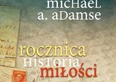 Michael A. Adamse, Rocznica. Historia miłości, WAM, Kraków 2010 ss. 180