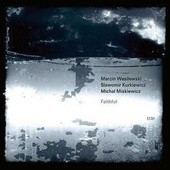 Marcin Wasilewski Trio, Faithful, ECM 2011