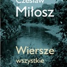 Wszystkie wiersze Miłosza