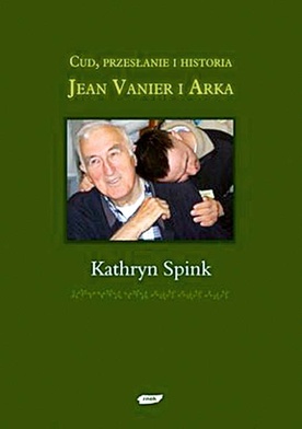 Kathryn Spink, Cud, przesłanie i historia. Jean Vanier i Arka, Znak, Kraków 2008, s. 378