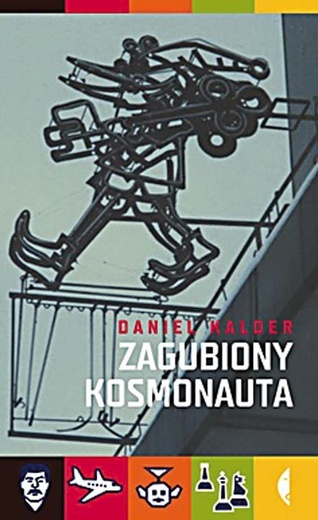 Daniel Kalder, Zagubiony kosmonauta, Czarne, Wołowiec 2008, s.336
