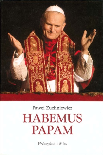 Paweł Zuchniewicz, Habemus Papam, Wyd. Prószyński i S-ka, Warszawa 2009, s. 344