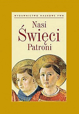 Nasi święci patroni Wydawnictwo Naukowe PWN Warszawa 2009, s. 256
