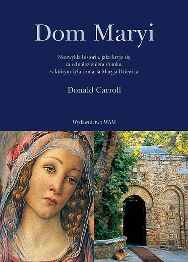 Donald Carroll, Dom Maryi WAM Kraków 2009 s. 96