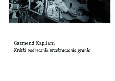 Gazmend Kapelani, Krótki podręcznik przekraczania granic