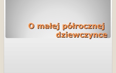 O małej półrocznej dziewczynce