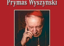 Prymas Wyszyński mąż stanu i kardynał