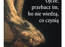 "Ojcze, przebacz im, bo nie wiedzą co czynią"