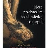 "Ojcze, przebacz im, bo nie wiedzą co czynią"