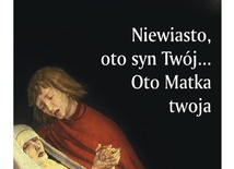 Niewiasto, oto syn Twój ... Oto Matka twoja (III)