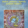 Ukazał się zbiór baśni i legend polskich Tatarów