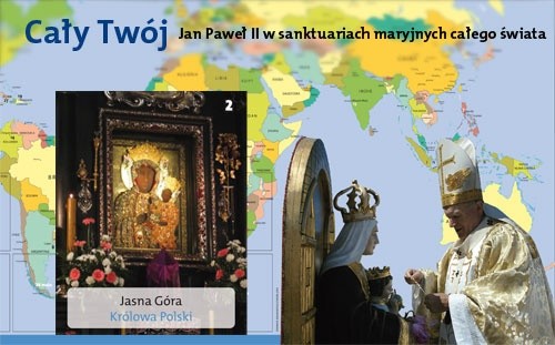 Cały Twój. Jan Paweł II w sanktuariach maryjnych całego świata