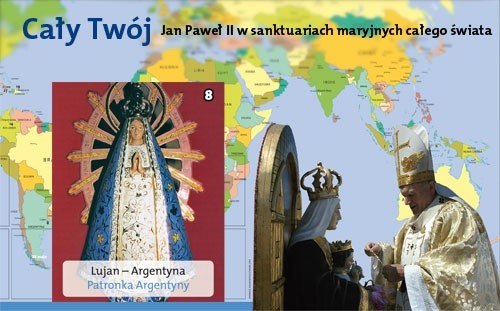 Cały Twój. Jan Paweł II w sanktuariach maryjnych całego świata