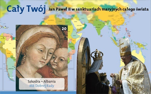 Cały Twój. Jan Paweł II w sanktuariach maryjnych całego świata