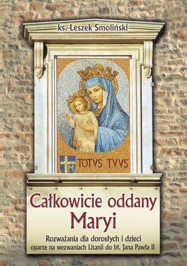 "Całkowicie oddany Maryi" to dobra pomoc w październikowej modlitwie różańcowej