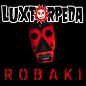 Luxtorpeda - ROBAKI