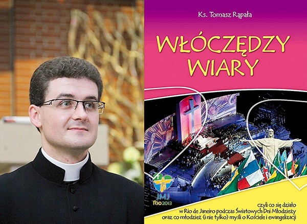 „Włóczęgom wiary” ks. Tomasz Rąpała poświęcił wiele czasu, ale warto było