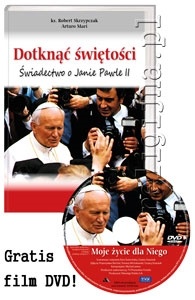 Dotknąć świętości. Świadectwo o Janie Pawle II