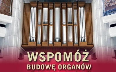 Organy dla Sanktuarium św. Jana Pawła II