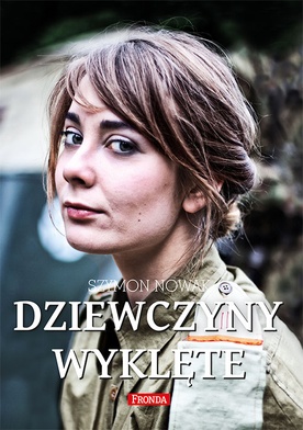Szymon Nowak  Dziewczyny wyklęte Fronda Warszawa 2015
