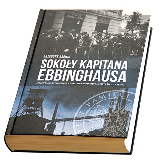   Grzegorz Bębnik, „Sokoły kapitana Ebbinghausa. Sonderformation Ebbinghaus w działaniach wojennych na Górnym Śląsku w 1939 r.”