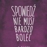 Spowiedź nie musi bardzo boleć