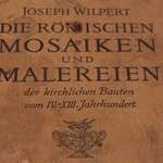 Ks. Wilpert i jego „Rzymskie mozaiki i malowidła..."