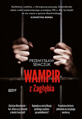 Przemysław Semczuk
Wampir
z Zagłębia
Znak
Kraków 2016
ss. 384