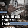Wystawa "W krainie wież szybowych i hałd- kopalnie Górnego Śląska...", Katowice, 20 maja - 30 czerwca