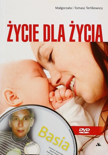 Małgorzata i Tomasz
Terlikowscy
Życie dla życia
Wydawnictwo AA
Kraków 2016
ss. 208 + DVD
