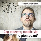 Czy można modlić się o pieniądze?