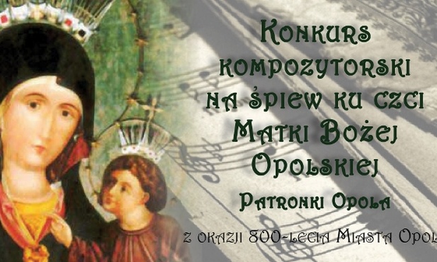 Konkurs kompozytorski na śpiew ku czci Matki Bożej Opolskiej