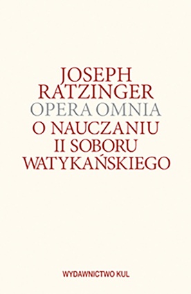 Joseph Ratzinger
Opera omnia tom VII/1 i 2
O nauczaniu II Soboru Watykańskiego
wyd. KUL
Lublin, 2016
ss. 1123