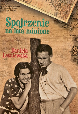 Daniela Leśniewska "Spojrzeniena lata minione". Dobre Słowo, Katowice 2016 ss. 172