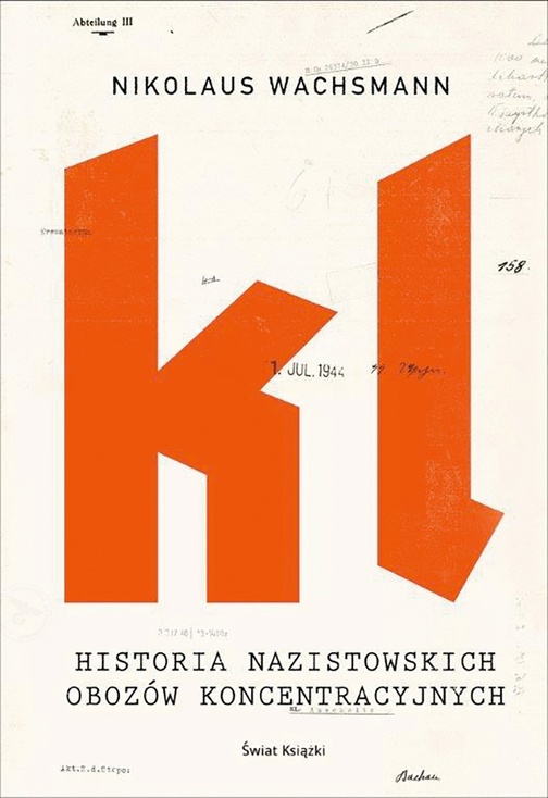 Nikolaus Wachsmann
Historia nazistowskich obozów koncen­tracyjnych
Świat Książki
Warszawa 2016
ss. 928
