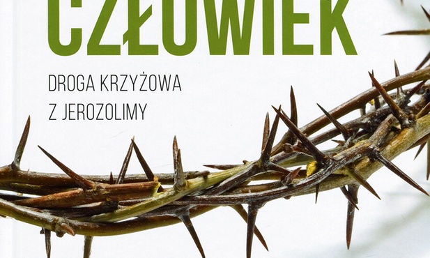 O. Adam Szustak
Oto Człowiek. 
Droga Krzyżowa z Jerozolimy
Rafael/ Stacja 7
Kraków 2017
ss. 136