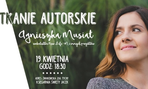 Spotkanie autorskie z Agnieszką Musiał z New Life'M, Tychy, 19 kwietnia