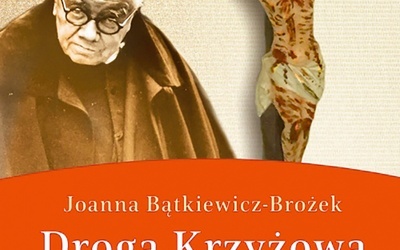 Joanna Bątkiewicz-Brożek
Droga Krzyżowa i Zmartwychwstanie Chrystusa
z ks. Dolindo Ruotolo
Esprit
Kraków 2018
ss. 184