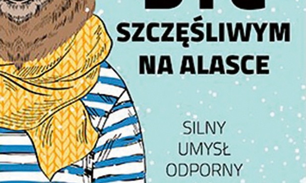 Rafael Santandreu "Być szczęśliwym na Alasce". Muza Warszawa 2018ss. 316