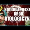 Najgroźniejsza broń biologiczna